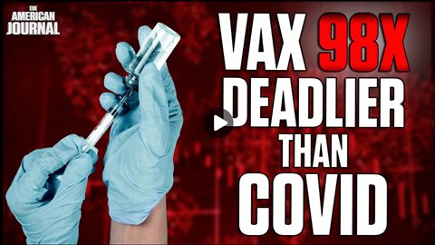 Massive Study Shows Vaccine Up To 98 Times More Dangerous Than Covid