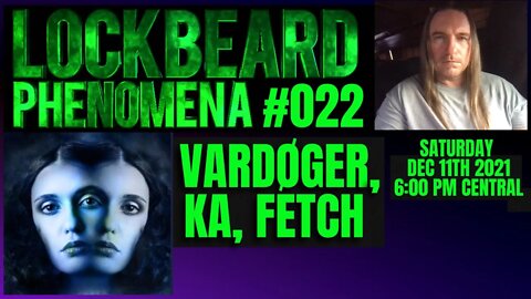 LOCKBEARD PHENOMENA #022. Vardøger, Ka, Fetch