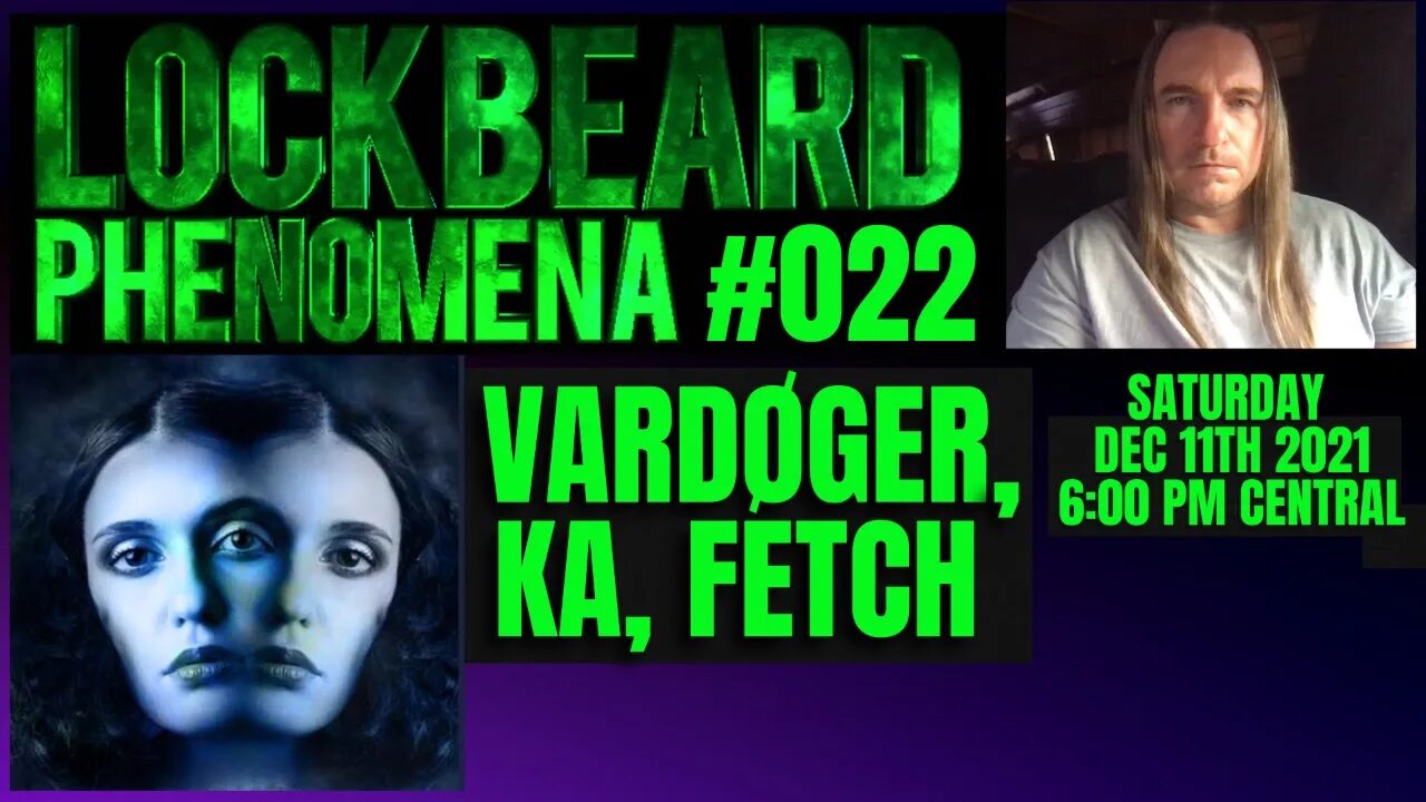 LOCKBEARD PHENOMENA #022. Vardøger, Ka, Fetch