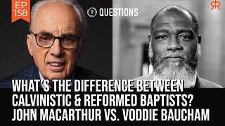 What’s The Difference Between Calvinistic & Reformed Baptists | John MacArthur & Voddie Baucham