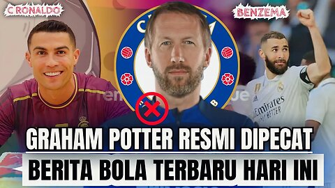 Berita Bola Terbaru Hari ini | Graham Potter Resmi Dipecat C Ronaldo Dapat Kado Spesial