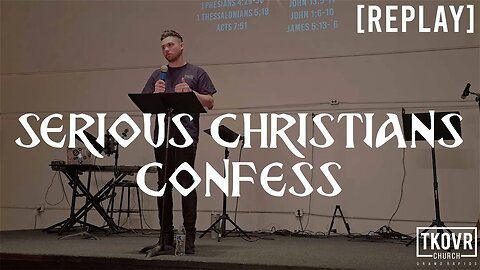 REPLAY - FIRE UPON THE EARTH - WK13 - SERIOUS CHRISTIANS CONFESS - PASTOR EVAN DAVIES