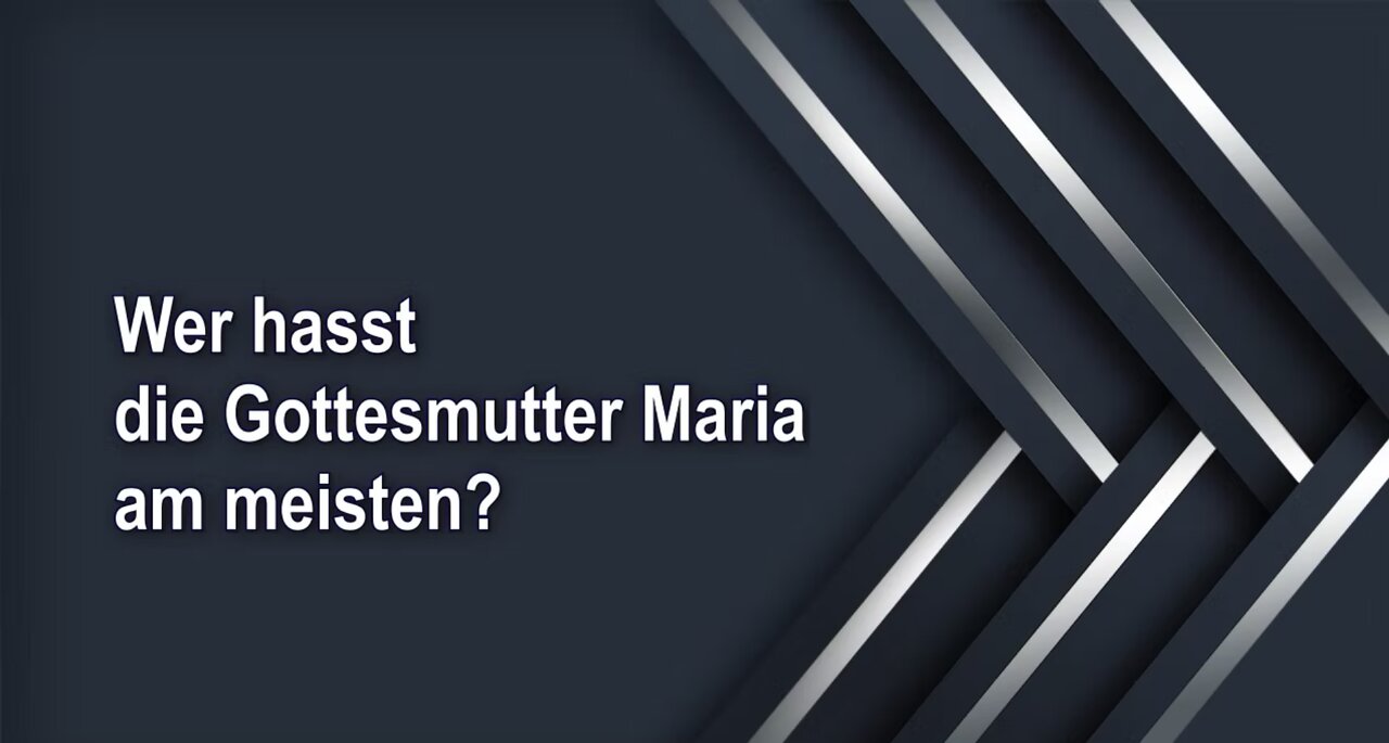 Wer hasst die Gottesmutter Maria am meisten?