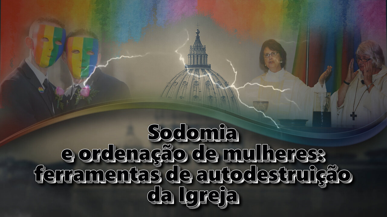 O PCB: Sodomia e ordenação de mulheres: ferramentas de autodestruição da Igreja