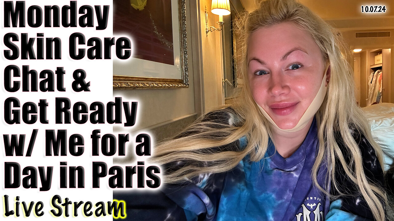 Live Monday Skin care Chat and GRWM for a day in Paris! Wannabe Beauty Guru