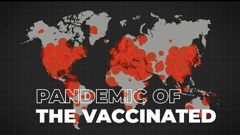PANDEMIC OF THE VACCINATED