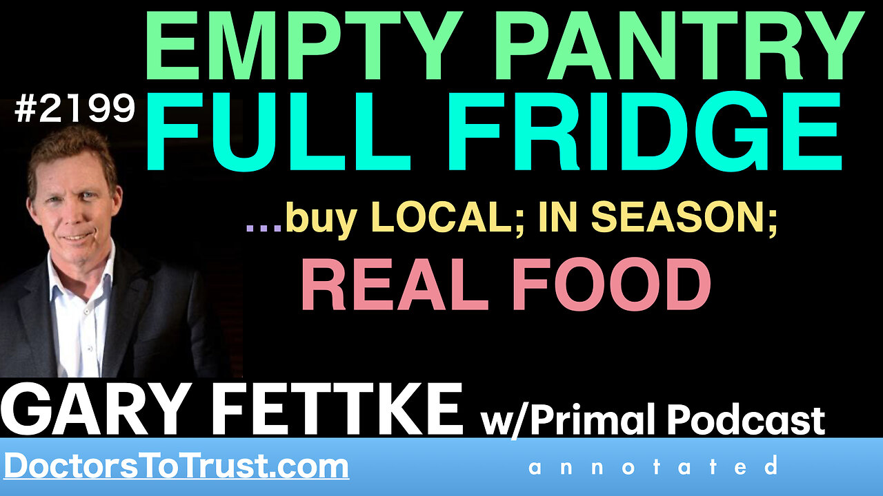 GARY FETTKE f6 | EMPTY PANTRY FULL FRIDGE …buy LOCAL; IN SEASON; REAL FOOD