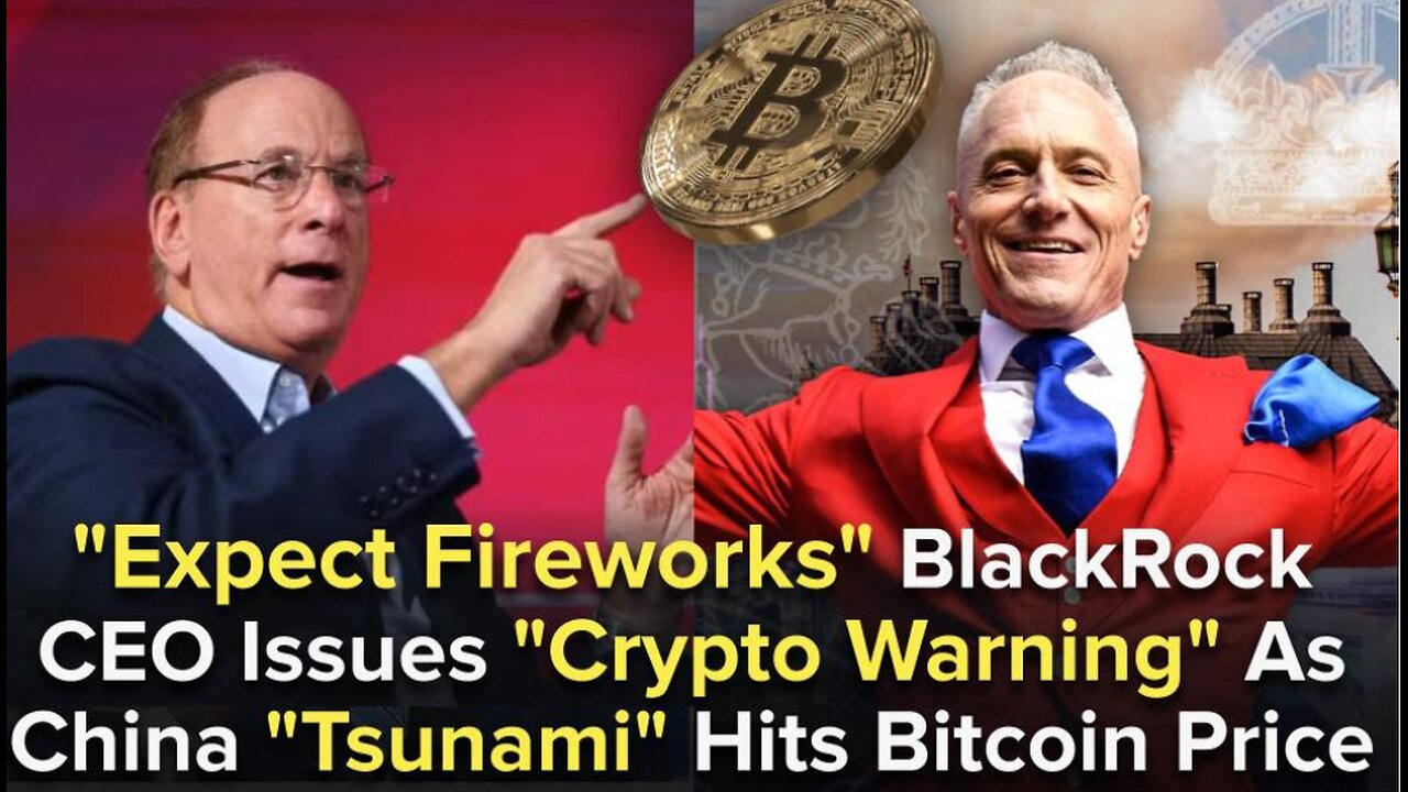 "Expect Fireworks" - BlackRock CEO Issues "Crypto Warning" As China "Tsunami" Hits Bitcoin Price