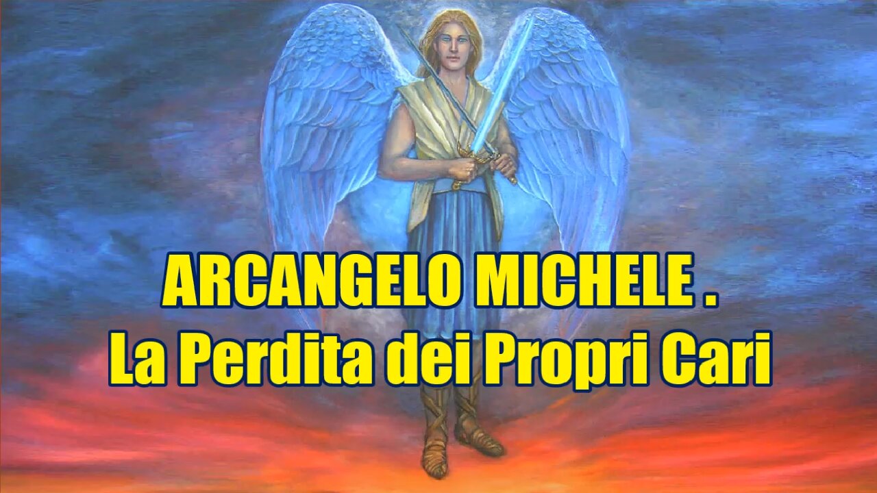 ARCANGELO MICHELE . La Perdita dei Propri Cari