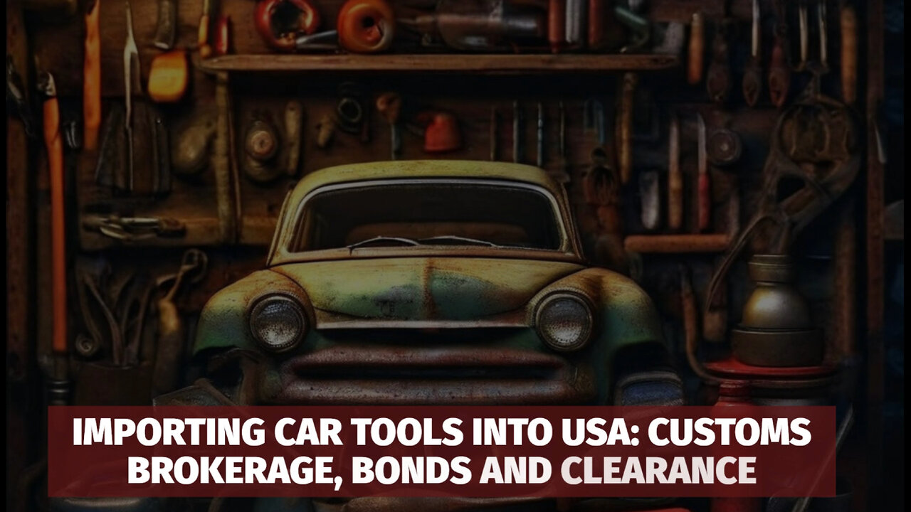 Master the Art of Importing Car Maintenance Tools Into the USA