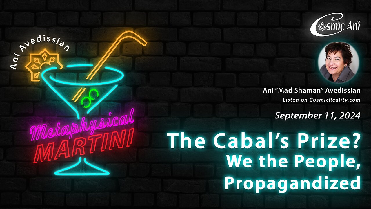 "Metaphysical Martini" 09/11/2024 - The Cabal's Prize? We the People Propagandized