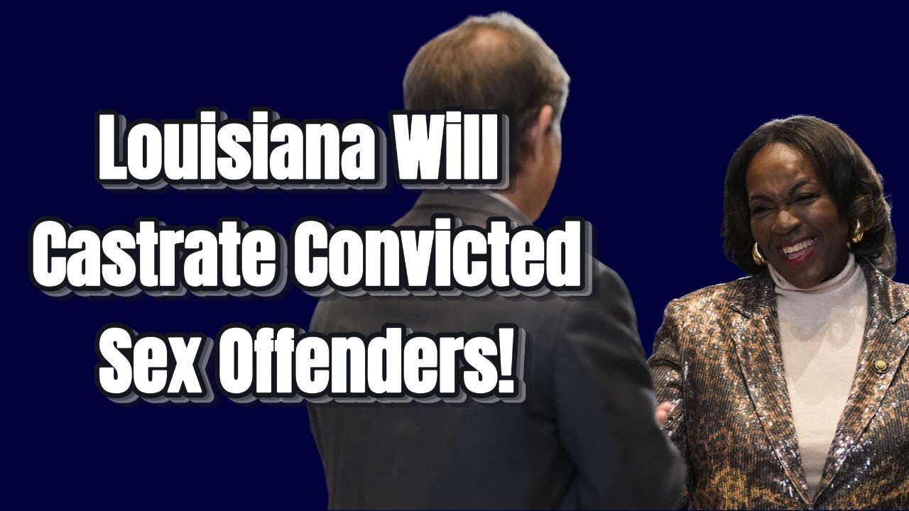 Louisiana Wants to Castrate Pedophiles