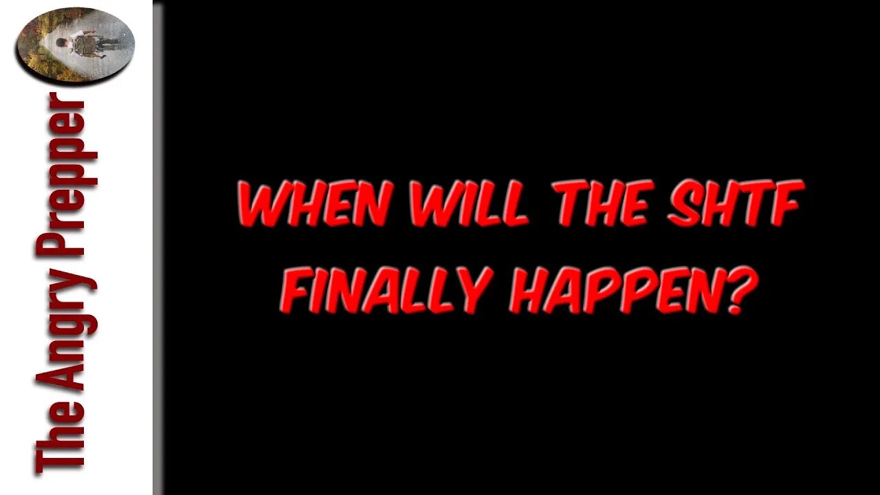 When Will SHTF Finally Happen?