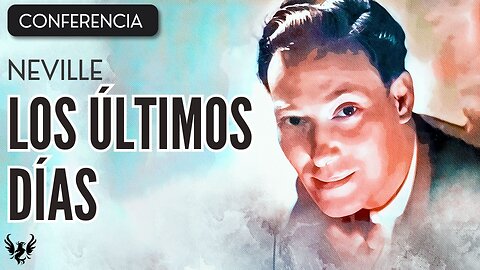 💥 NEVILLE GODDARD ❯ Los Ultimos Dias ❯ CONFERENCIA COMPLETA 📚