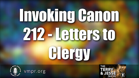 13 Jul 21, The Terry and Jesse Show: Invoking Canon 212 - Letters to Clergy