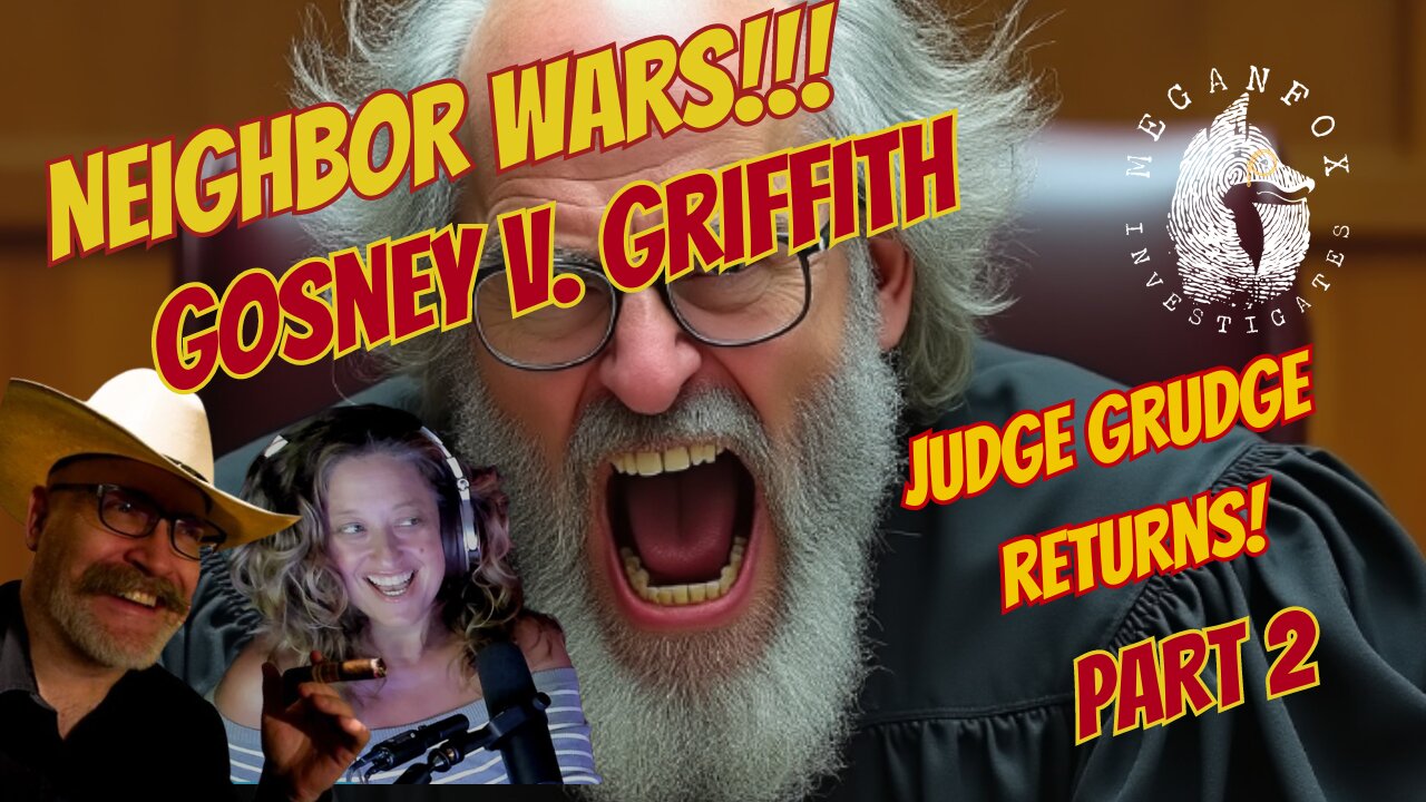 Neighbor Wars Part 2! Judge Grudge RETURNS! Gosney v. Griffith with Legal Vices