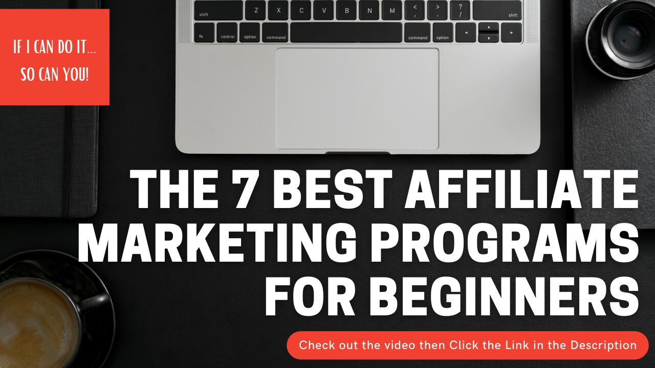 The 7 Best Affiliate Marketing Programs To Get Started With