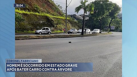Coronel Fabriciano: Homem é Socorrido em Estado Grave após Bater Carro contra Árvore.
