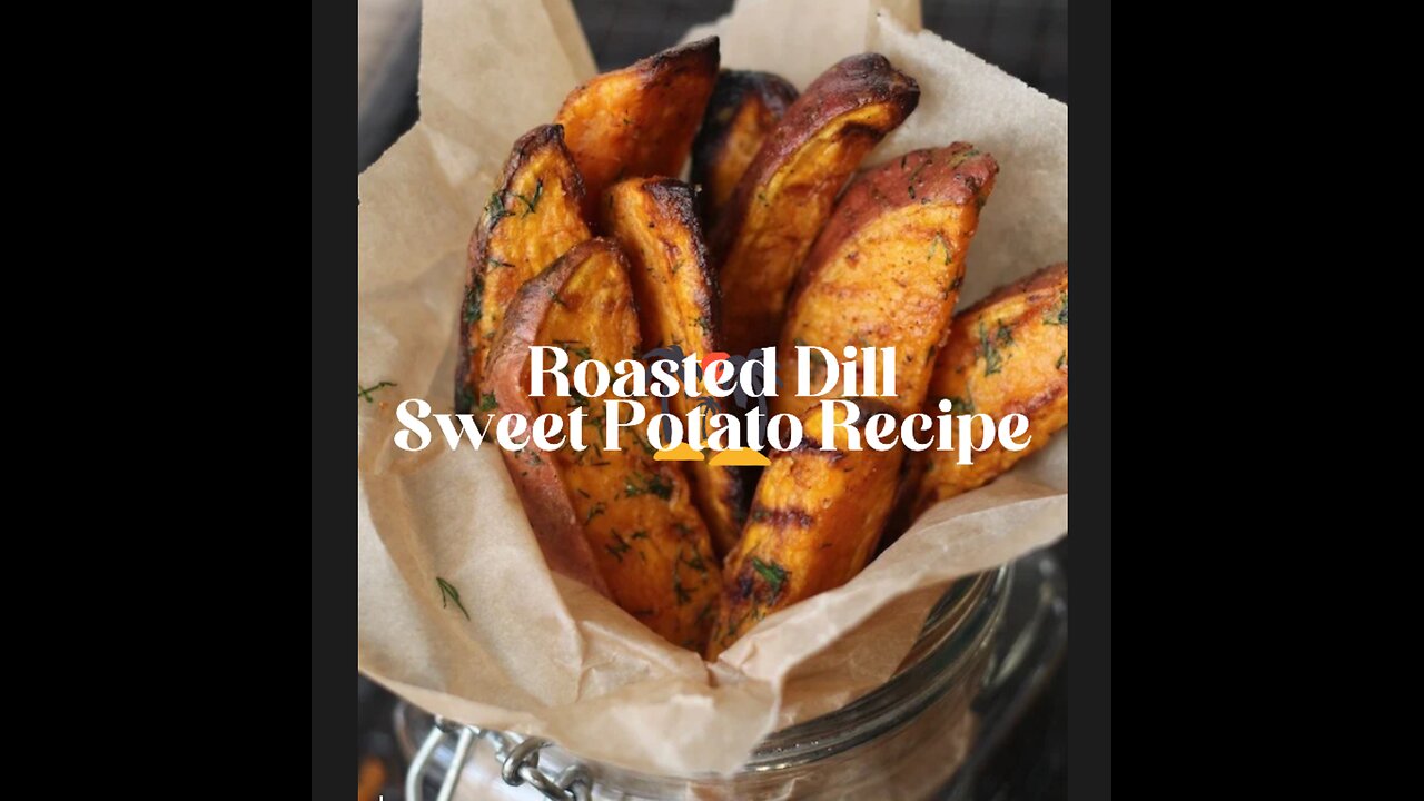 Roasted Dill Sweet Potato Recipe #cooking #cookwithme #healthyrecipes #sweetpotato