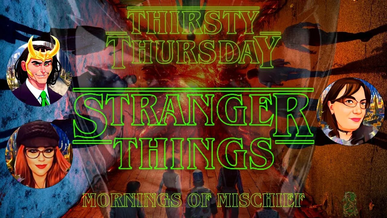 MORNINGS OF MISCHIEF THIRSTY THURSDAY - STRANGER THINGS PT 2