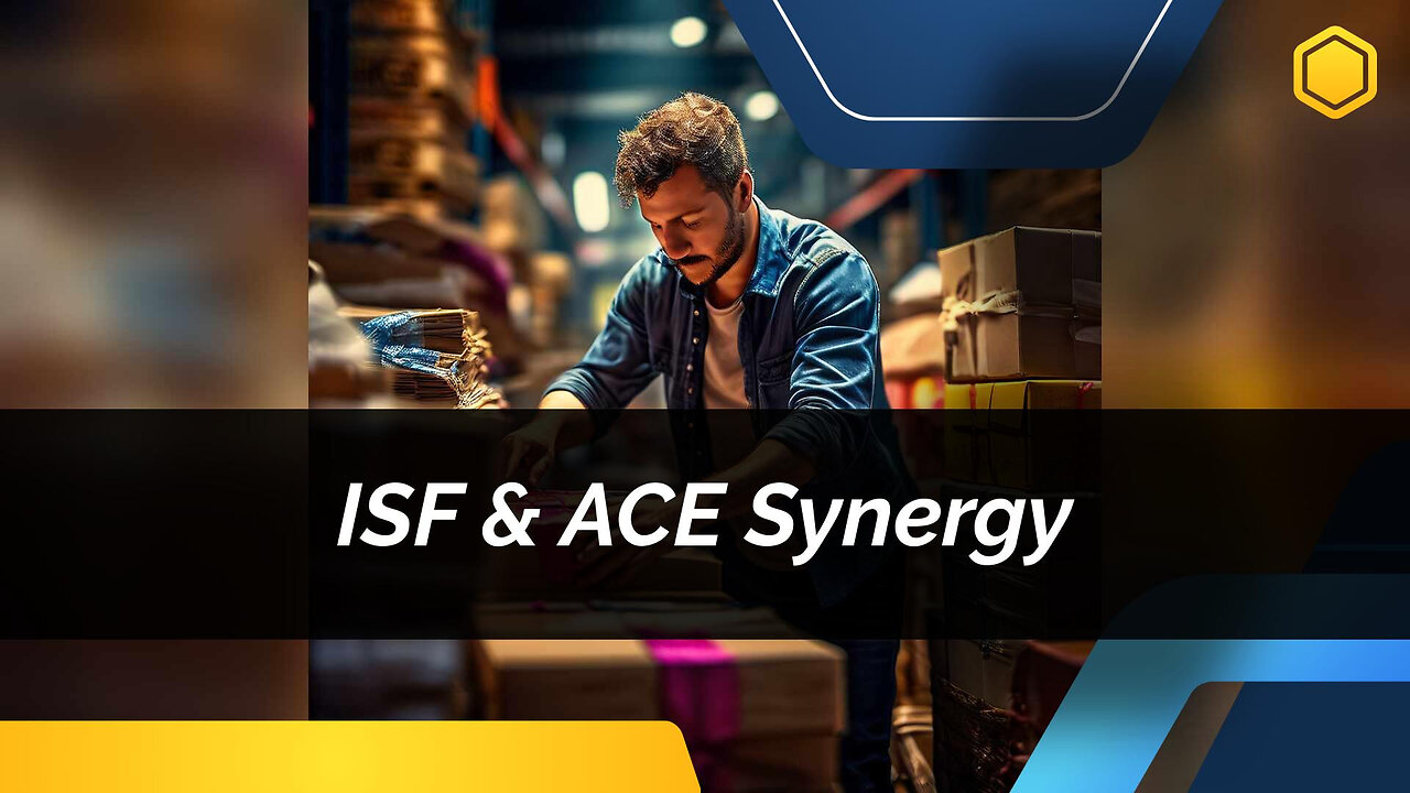 Exploring the Interplay of ISF and ACE in Customs Clearance