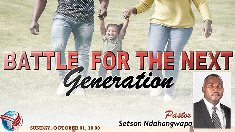 SUNDAY SERVICE AM | Pst Setson Ndahangwapo | BATTLE FOR THE NEXT GENERATION |10:00 | 01 Oct 2023