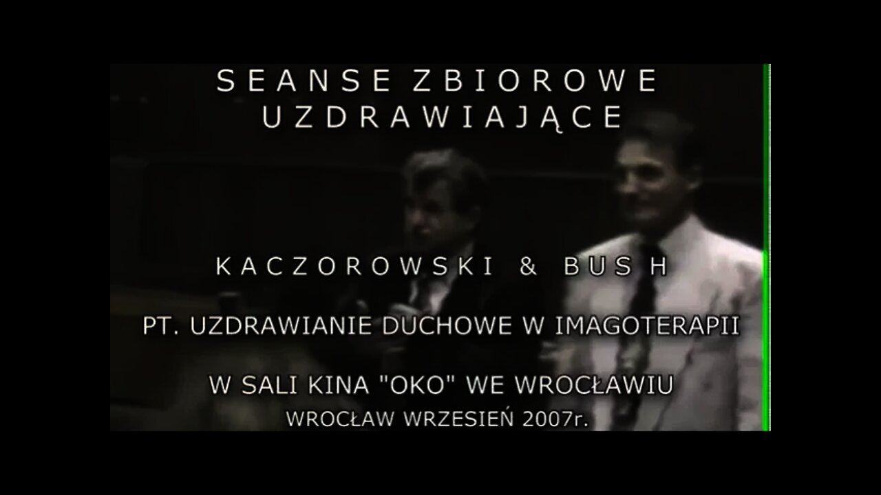 ZBIOROWE SEANSE "KACZOROWSKI & BUSH" - UZDRAWIANIE DUCHOWE IMAGOTERAPII /2007 ©TV - IMAGO