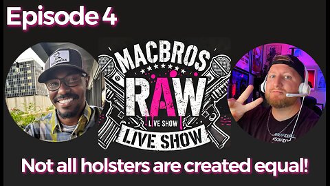 Episode 4 - MacBros RAW Show "Holster chat. What do you use and why?"