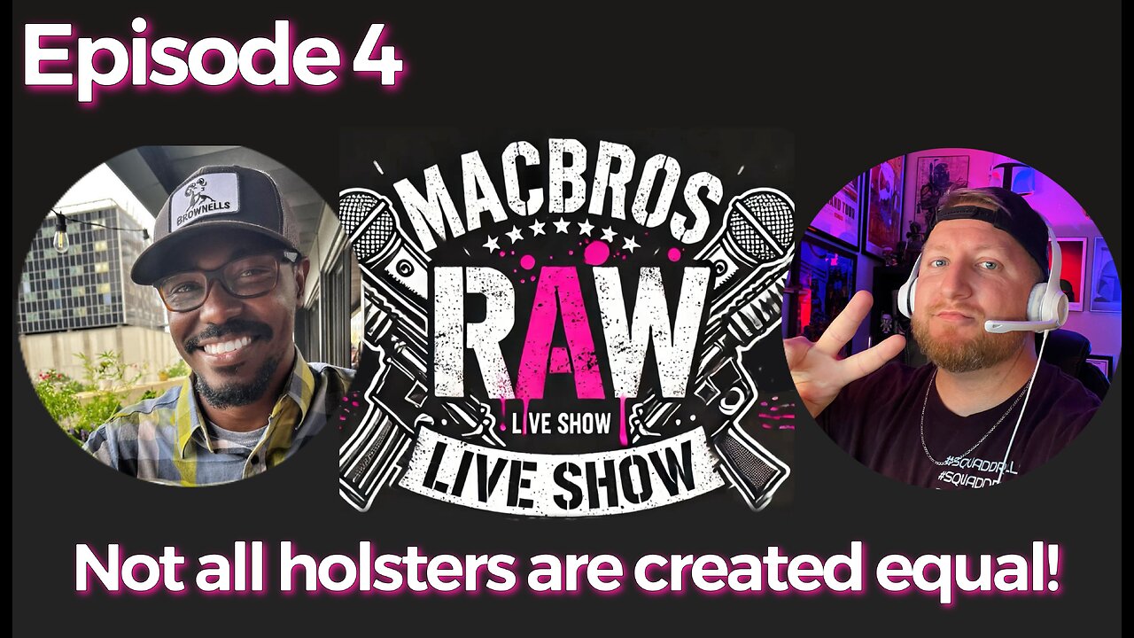 Episode 4 - MacBros RAW Show "Holster chat. What do you use and why?"