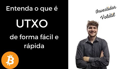 UTXO - Explicado de forma rápida