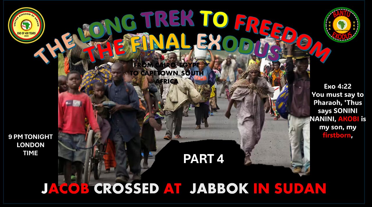 AFRICA IS THE HOLY LAND || THE LONG TREK TO FREEDOM-JACOB CROSSED AT JABBOK IN SUDAN PART 4