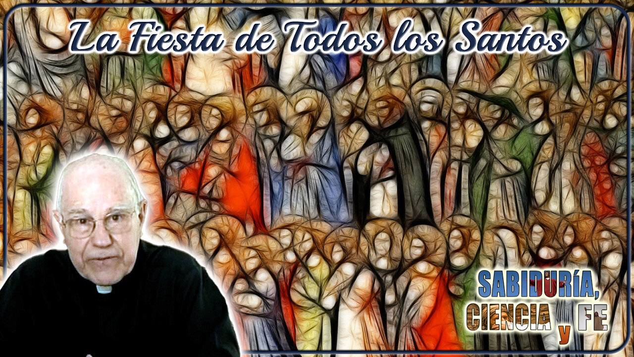 La fiesta de Todos los Santos - Sabiduría, Ciencia y Fe