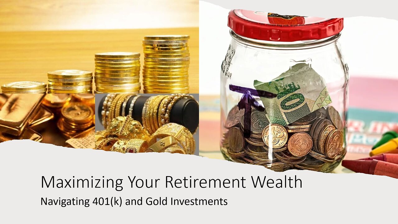 Maximizing Your Retirement Wealth - Navigating 401(k) and Gold Investments