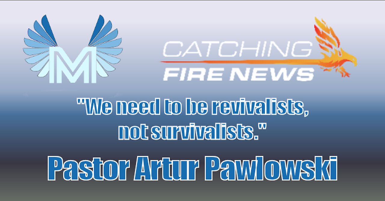 Catching Fire News | Pastor Artur Pawlowski