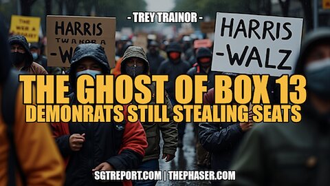 THE GHOST OF BOX 13: DEMONRATS STILL STEALING SEATS -- Trey Trainor