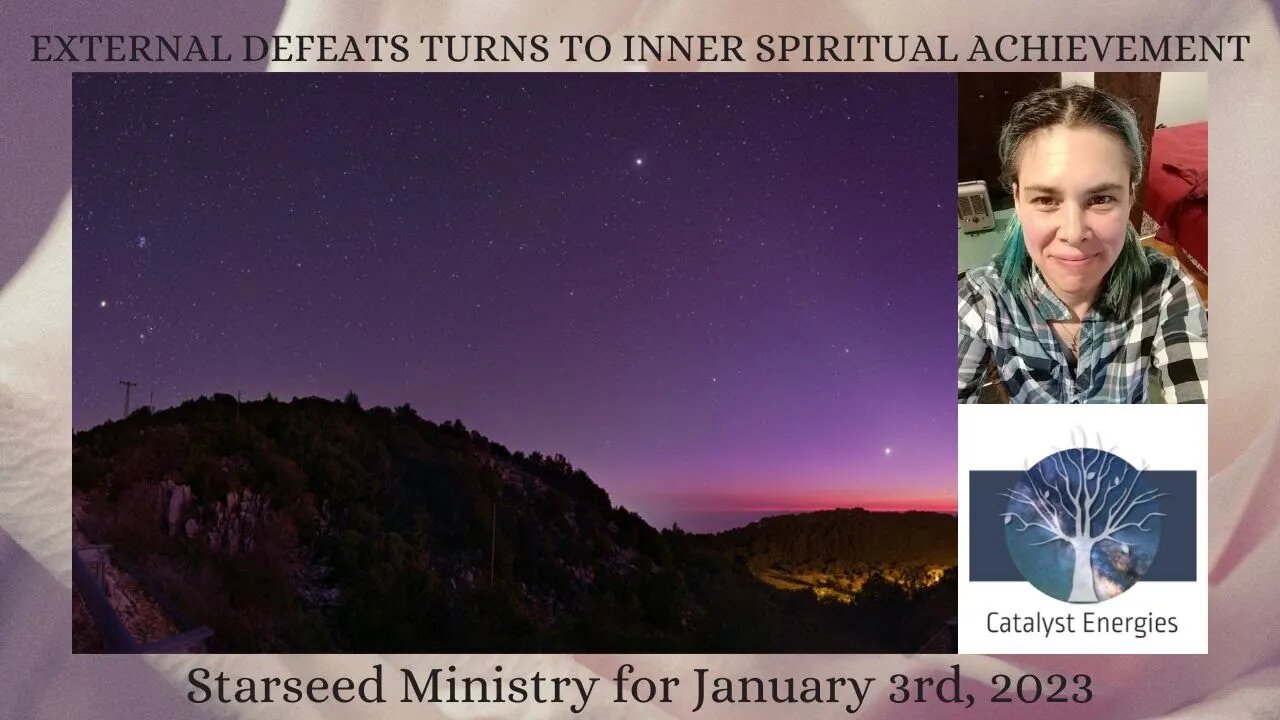 EXTERNAL DEFEAT TURNS TO INNER SPIRITUAL ACHIEVEMENT - Starseed Ministry for January 3rd, 2023