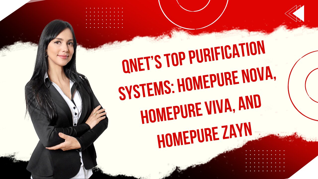 QNET’s Top Purification Systems: HomePure Nova, HomePure Viva, and HomePure Zayn