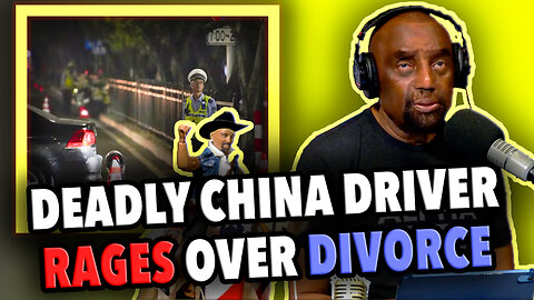 DEADLY CHINA DRIVER RAGES OVER DIVORCE | JLP