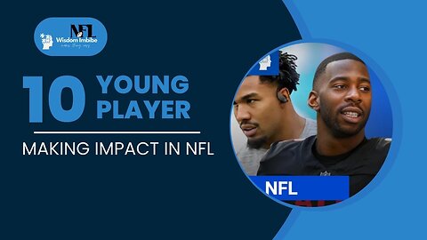 Rising Stars- Young players in NFL making big Impact |NFL Wisdom Imbibe