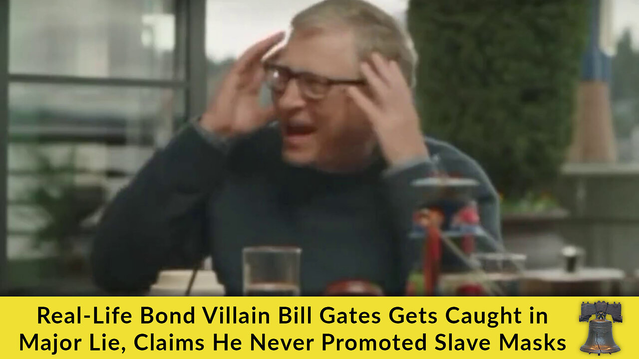 Real-Life Bond Villain Bill Gates Gets Caught in Major Lie, Claims He Never Promoted Slave Masks