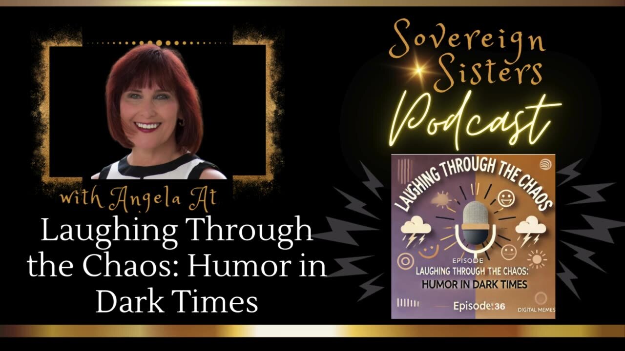 Sovereign Sisters Podcast | Episode 36 | Laughing Through the Chaos: Humor in Dark Times