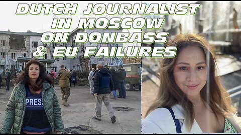 Dutch Journalist Living in Moscow on Donbass, Syria, & EU