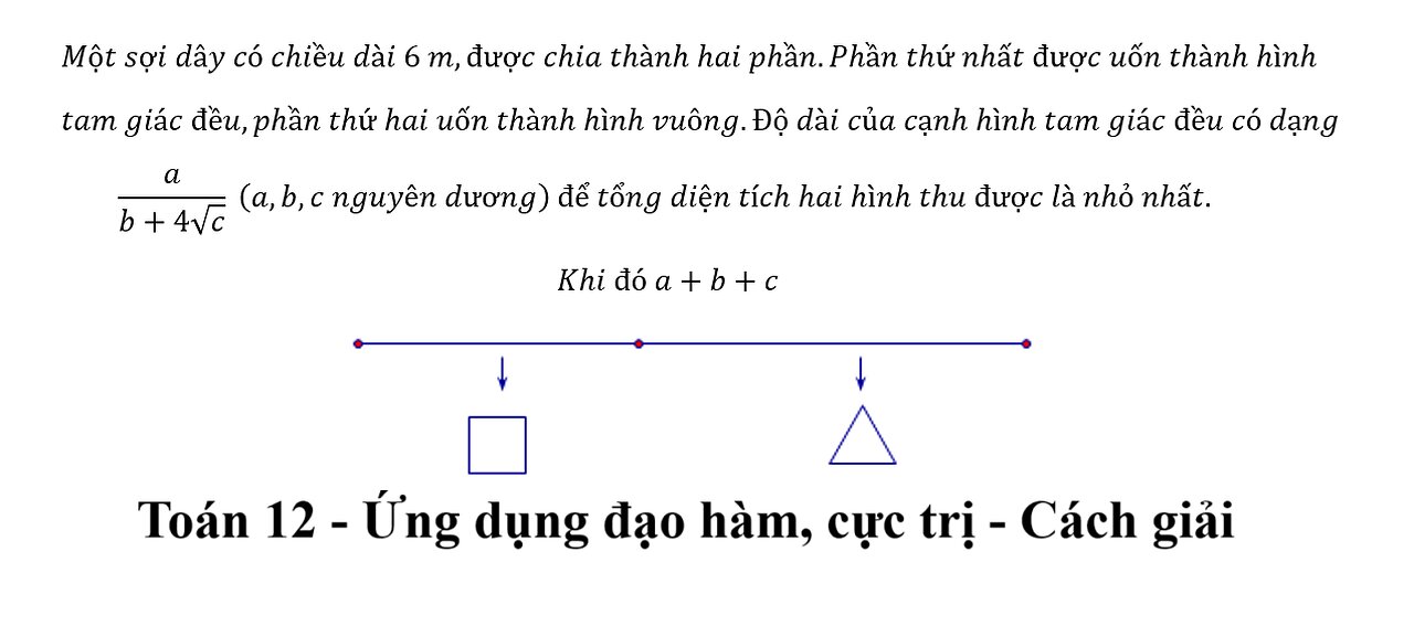 Toán 12: Một sợi dây có chiều dài 6 m,được chia thành hai phần.Phần thứ nhất được uốn thành hình