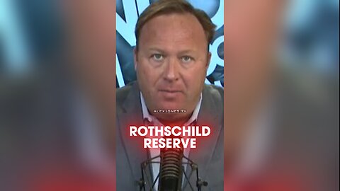 Alex Jones: Rothschild Reserve Created so Globalists Can Hijack Then Destroy America - 11/4/14