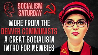 Socialism Saturday: The Denver Communists Continued, great intro to socialism for newbies