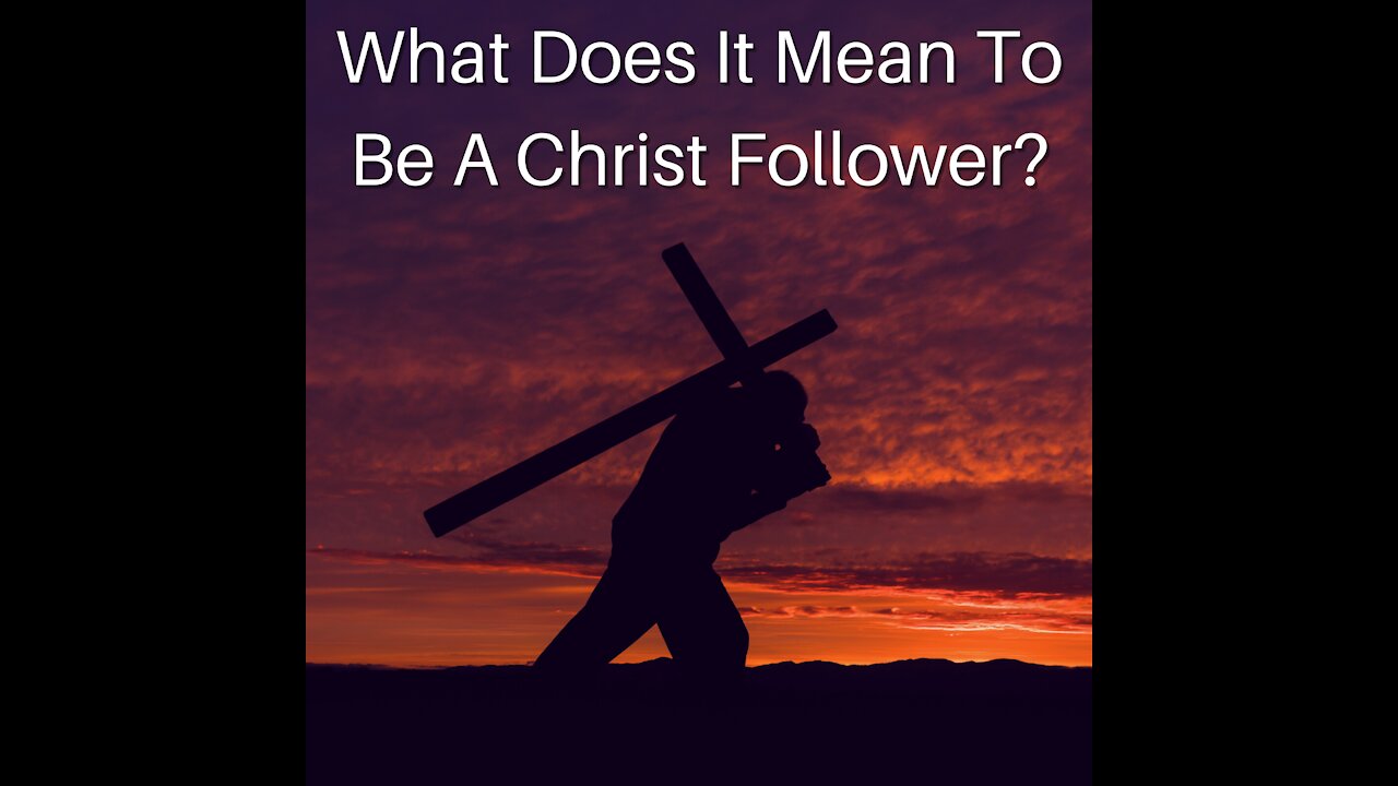 What Does It Mean To Be A Christ Follower?