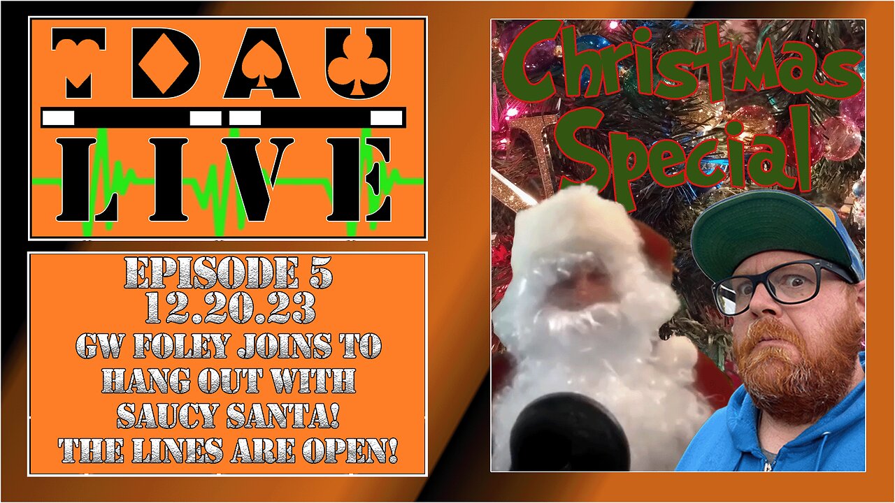 TDAU Live EP5: GW Foley Joins To Hang Out With Saucy Santa! We're Taking Calls!