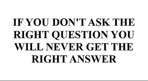 THE RIGHT QUESTION