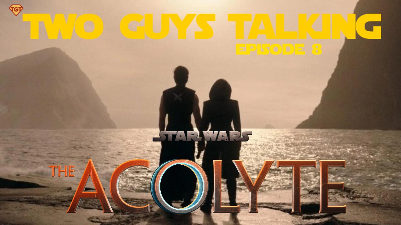 Two Guys Talking: Star Wars The Acolyte Episode 8 & Season Review