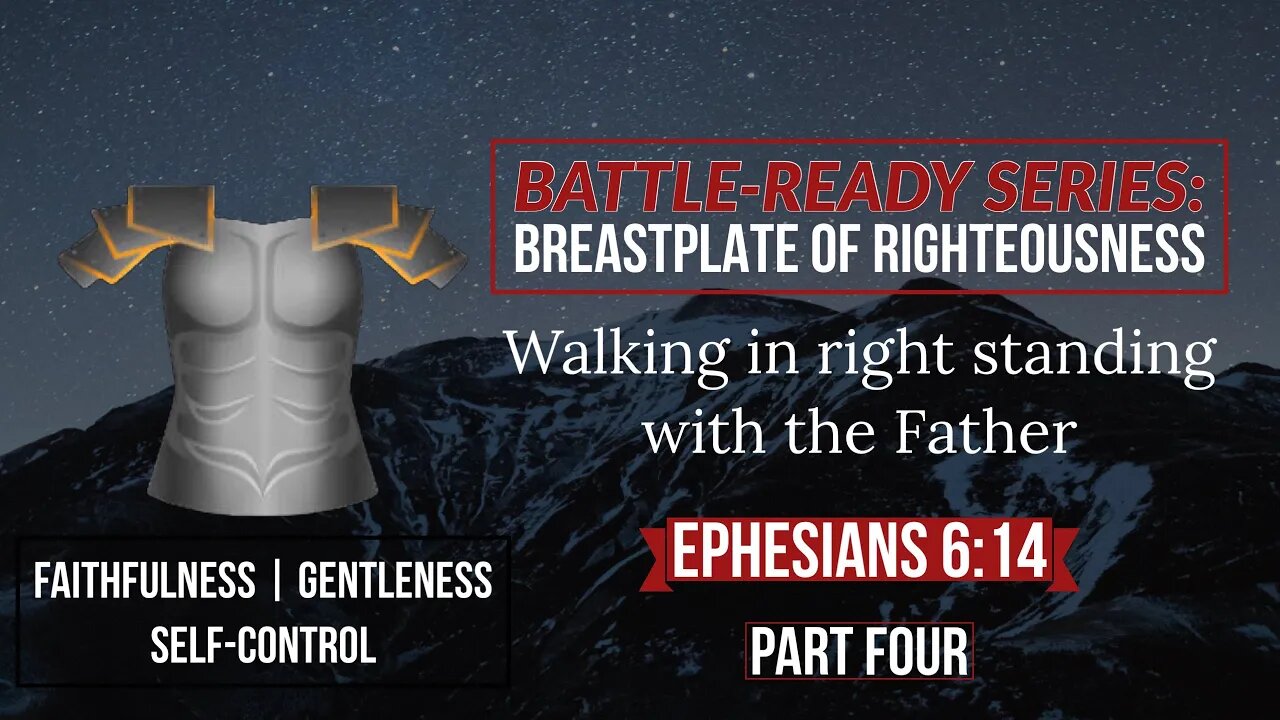 BATTLE-READY SERIES:BREASTPLATE OF RIGHTEOUSNESS (Part Four)